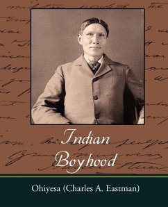 Indian Boyhood - Eastman, Charles Alexander; Ohiyesa (Charles a. Eastman)