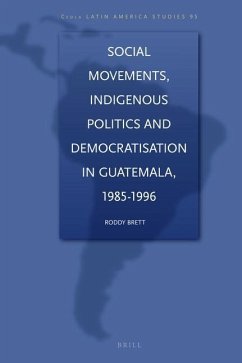 Social Movements, Indigenous Politics and Democratisation in Guatemala, 1985-1996 - Brett, Mark G
