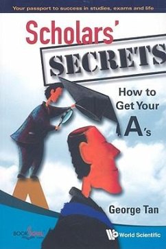 Scholars' Secrets: How to Get Your A's - Tan, George