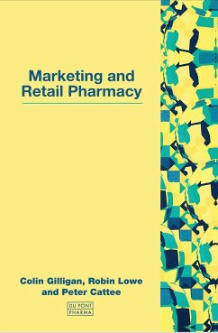 Marketing and Retail Pharmacy - Gilligan, Colin; Lowe, Robin; Cattee, Peter