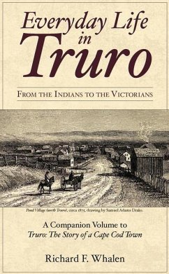 Everyday Life in Truro:: From the Indians to the Victorians - Whalen, Richard F.