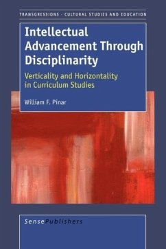 Intellectual Advancement Through Disciplinarity - Pinar, William F