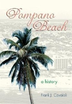 Pompano Beach: A History - Cavaioli, Frank J.