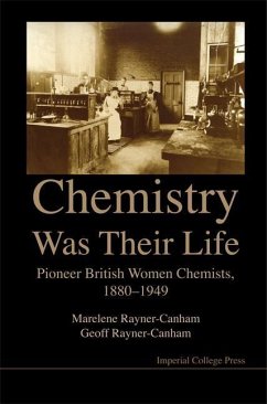 Chemistry Was Their Life: Pioneering British Women Chemists, 1880-1949 - Rayner-Canham, Geoffrey; Rayner-Canham, Marelene