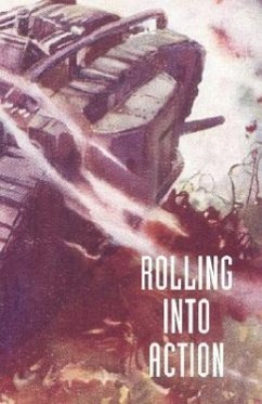 Rolling Into Action, Memoirs of a Tank Corps Section Commander - Hickey, Captain D. E.