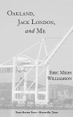 Oakland, Jack London, and Me: A Literary Biography