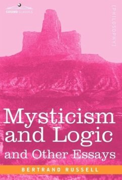 Mysticism and Logic and Other Essays - Russell, Bertrand