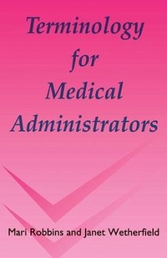 Terminology for Medical Administrators - Robbins, Mari; Wetherfield, Janet