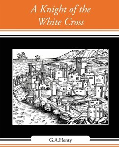 A Knight of the White Cross - G. A. Henty