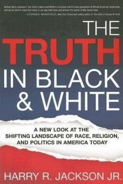 The Truth in Black & White: A New Look at the Shifting Landscape of Race, Religion, and Politics in America Today - Jackson