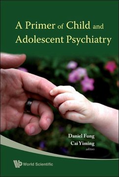 A Primer of Child and Adolescent Psychiatry - Cai, Yiming; Fung, Daniel Shuen Sheng