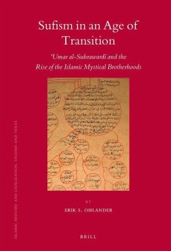 Sufism in an Age of Transition: ʿumar Al-Suhrawardī And the Rise of the Islamic Mystical Brotherhoods - Ohlander, Erik