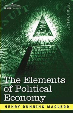 The Elements of Political Economy - Macleod, Henry Dunning