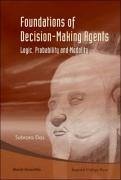 Foundations of Decision-Making Agents: Logic, Probability and Modality - Das, Subrata