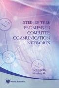 Steiner Tree Problems in Computer Communication Networks - Du, Ding-Zhu; Hu, Xiaodong