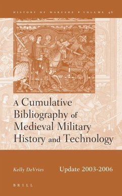 A Cumulative Bibliography of Medieval Military History and Technology, Update 2003-2006 - Devries, Kelly