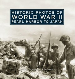 Historic Photos of World War II: Pearl Harbor to Japan - Duncan, Bob