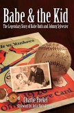 Babe & the Kid:: The Legendary Story of Babe Ruth and Johnny Sylvester