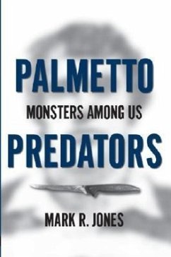 Palmetto Predators:: Monsters Among Us - Jones, Mark R.