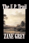 The U.P. Trail by Zane Grey, Fiction, Westerns, Historical