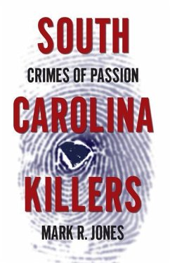 South Carolina Killers:: Crimes of Passion - Jones, Mark R.