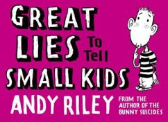 Great Lies to Tell Small Kids\Nur das Beste für unsere Kleinen, englische Ausgabe - Riley, Andy