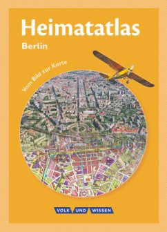 Heimatatlas für die Grundschule - Vom Bild zur Karte - Berlin / Heimatatlas