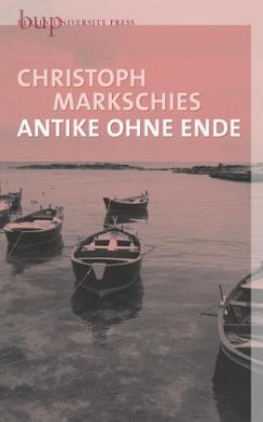 Antike ohne Ende - Markschies, Christoph
