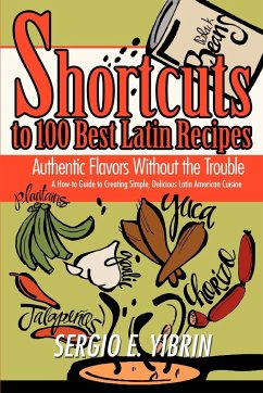 Shortcuts to 100 Best Latin Recipes - Yibrin, Sergio E.