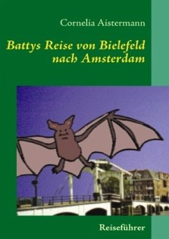 Battys Reise von Bielefeld nach Amsterdam - Aistermann, Cornelia
