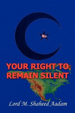 Your Right to Remain Silent - Aadam, Lord M. Shaheed