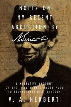 Notes on My Recent Abduction by A. Lincoln - Herbert, V. A.