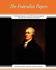 The Federalist Papers - Alexander Hamilton, John Jay And James