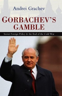 Gorbachev's Gamble - Grachev, Andrei