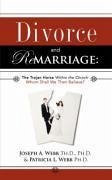 Divorce and Remarriage: The Trojan Horse Within the Church - Webb, Joseph a.; Webb, Patricia L.