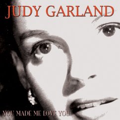You Made Me Love You - Garland,Judy You Made Me Love You - Garland,Judy
