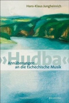 'Hudba'. Annäherungen an die tschechische Musik - Jungheinrich, Hans K