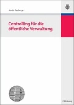 Controlling für die öffentliche Verwaltung - Tauberger, André