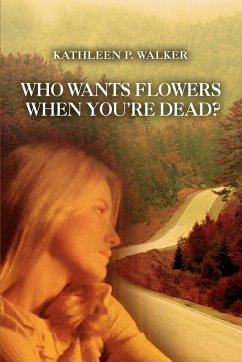 Who Wants Flowers When You're Dead?
