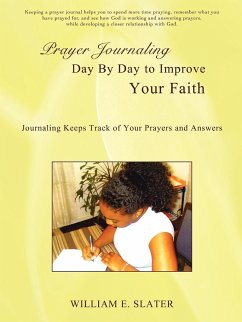 Prayer Journaling Day by Day to Improve Your Faith - Slater, William E.