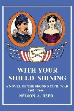 With Your Shield Shining: A Novel of the Second Civil War - Reed, Nelson A.