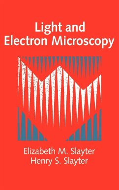 Light and Electron Microscopy - Slayter, Elizabeth M.; Slayter, Henry S.; Slayter