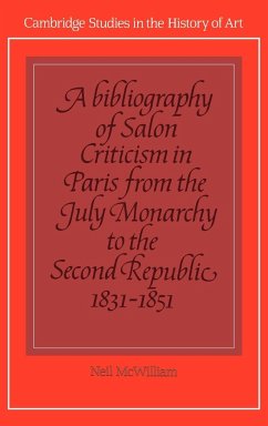A Bibliography of Salon Criticism in Paris from the July Monarchy to the Second Republic, 1831 1851 - McWilliam, Neil