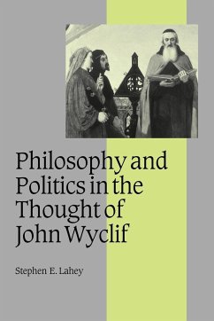 Philosophy and Politics in the Thought of John Wyclif - Lahey, Stephen E.