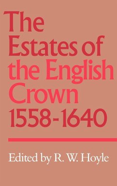 The Estates of the English Crown, 1558 1640 - Hoyle, R. W. (ed.)