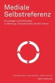 Mediale Selbstreferenz: Grundlagen und Fallstudien zu Werbung, Computerspiel und Comics