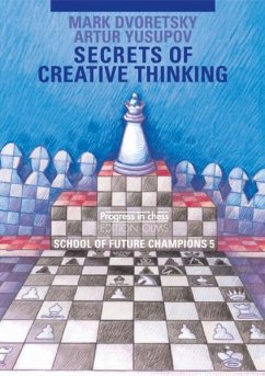 Secrets of creative thinking - Dvoretsky, Mark;Yusupov, Artur