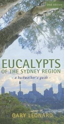 Eucalypts of the Sydney Region: A Bushwalker's Guide - Leonard, Gary