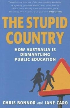 The Stupid Country: How Australia Is Dismantling Public Education - Bonnor, Chris