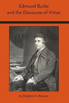 Edmund Burke and the Discourse of Virtue - Browne, Stephen Howard